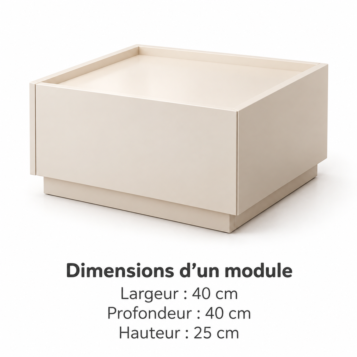 Dimensions du module blanc : largeur 40 cm, profondeur 40 cm, hauteur 25 cm. — dimensions